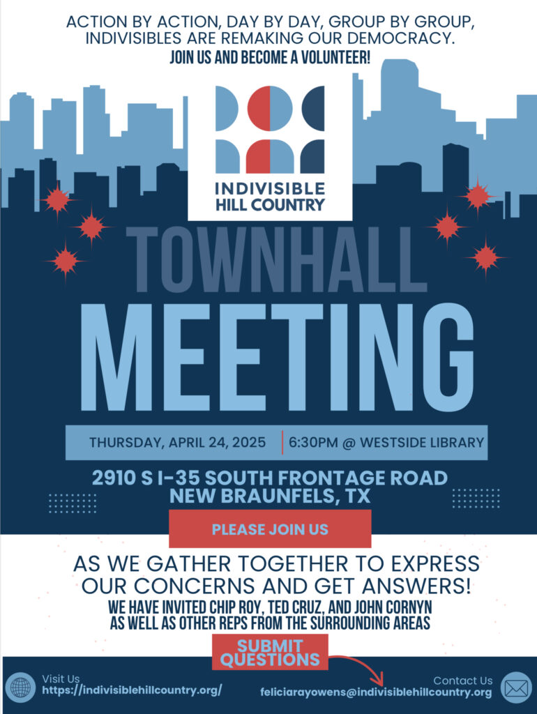 Indivisible Hill Country Townhall Meeting – April 24, 2025 | New Braunfels, TX